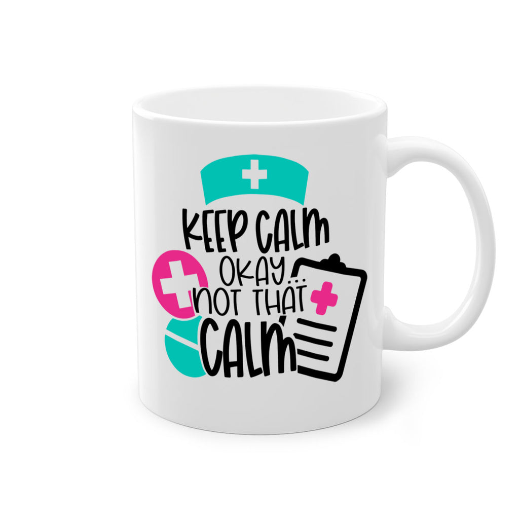 Keep Calm Okay Not That Calm Style Style 144#- nurse-Mug / Coffee Cup