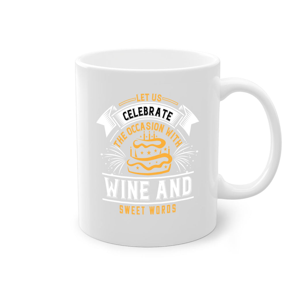 Let us celebrate the occasion with wine and sweet words Style 65#- birthday-Mug / Coffee Cup