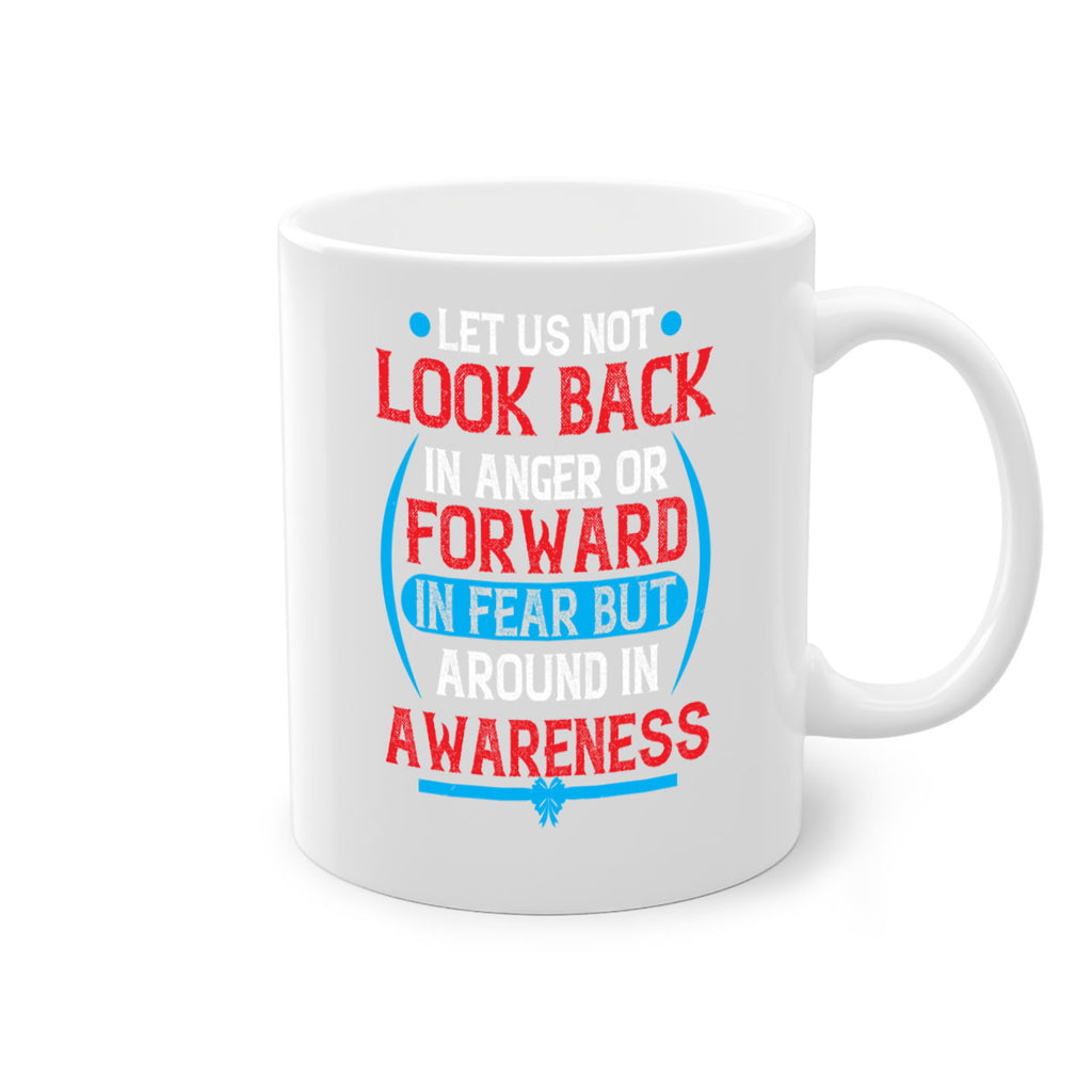 Let us not look back in anger or forward in fear but around in awareness Style 36#- Self awareness-Mug / Coffee Cup