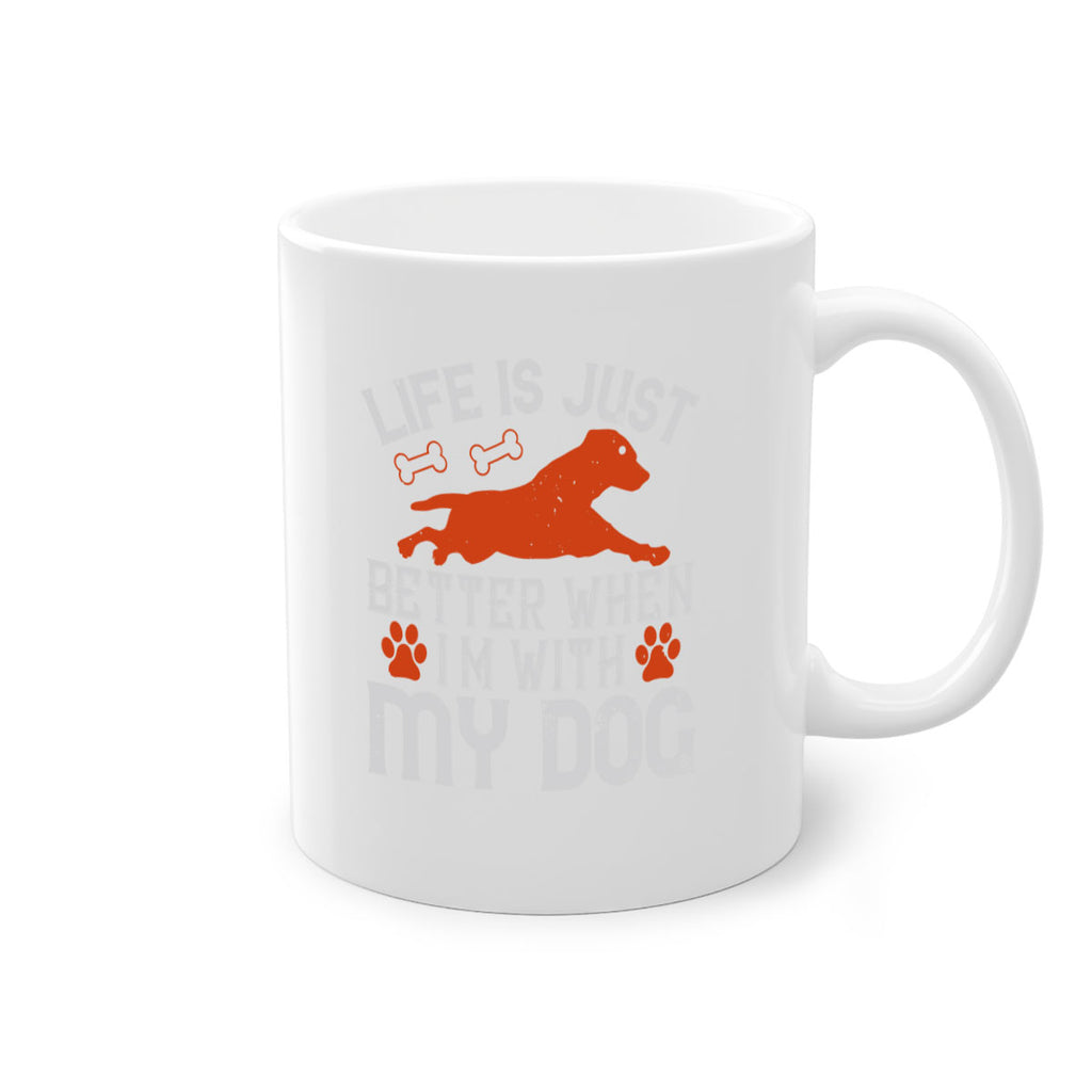 Life is Just better when im with my dog Style 171#- Dog-Mug / Coffee Cup
