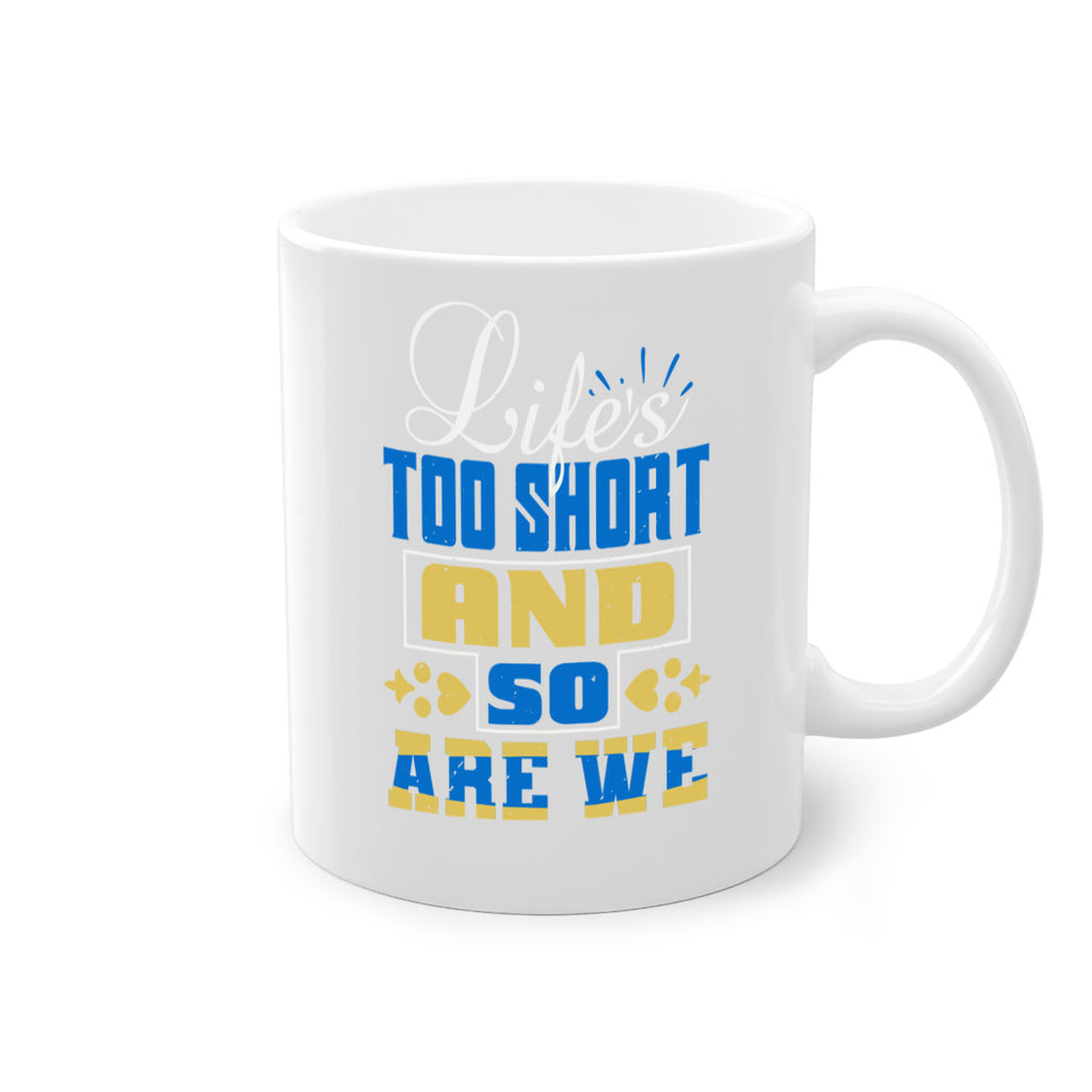 Life’s too short and so are we Style 88#- best friend-Mug / Coffee Cup