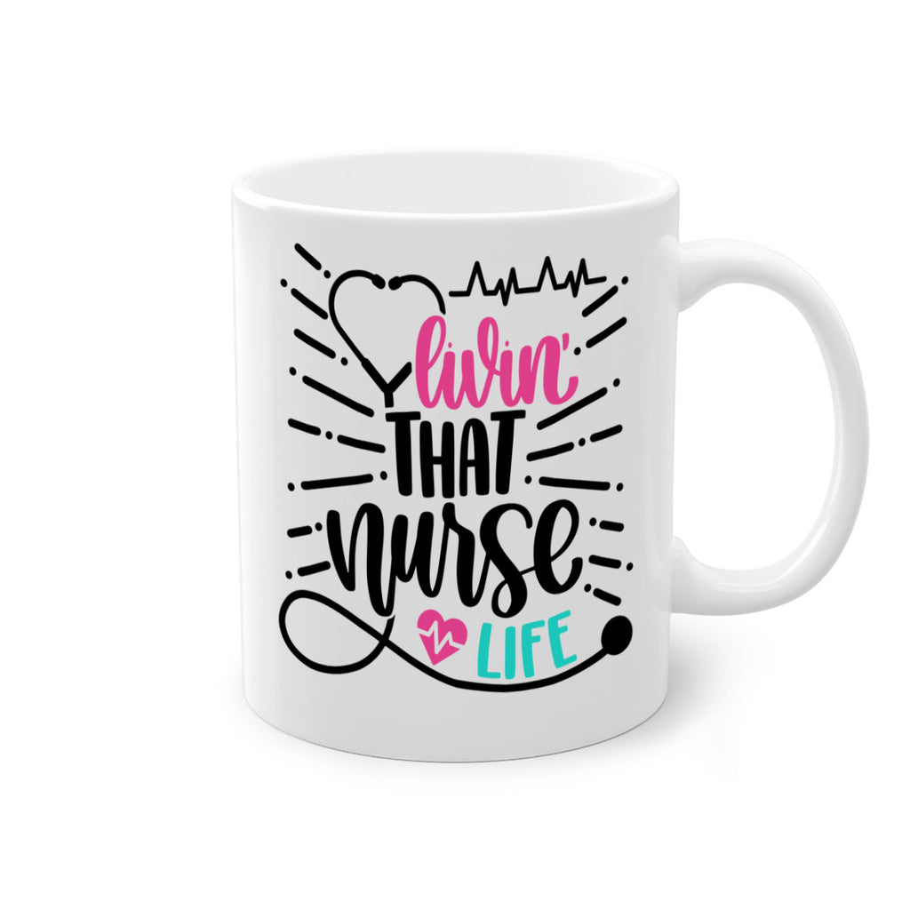 Livin That Nurse Life Style Style 140#- nurse-Mug / Coffee Cup