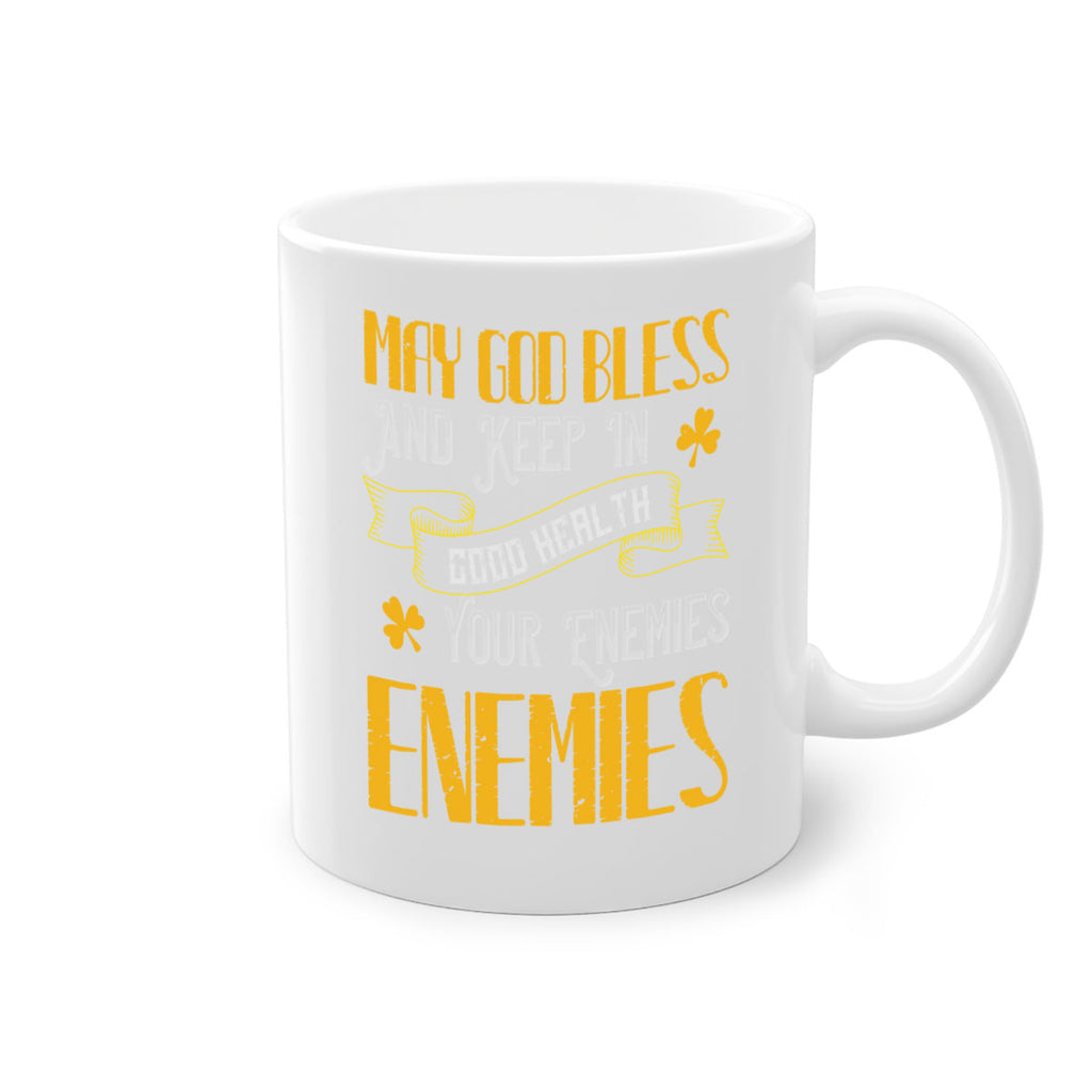 May God bless and keep in good health your enemies’ enemies Style 117#- St Patricks Day-Mug / Coffee Cup