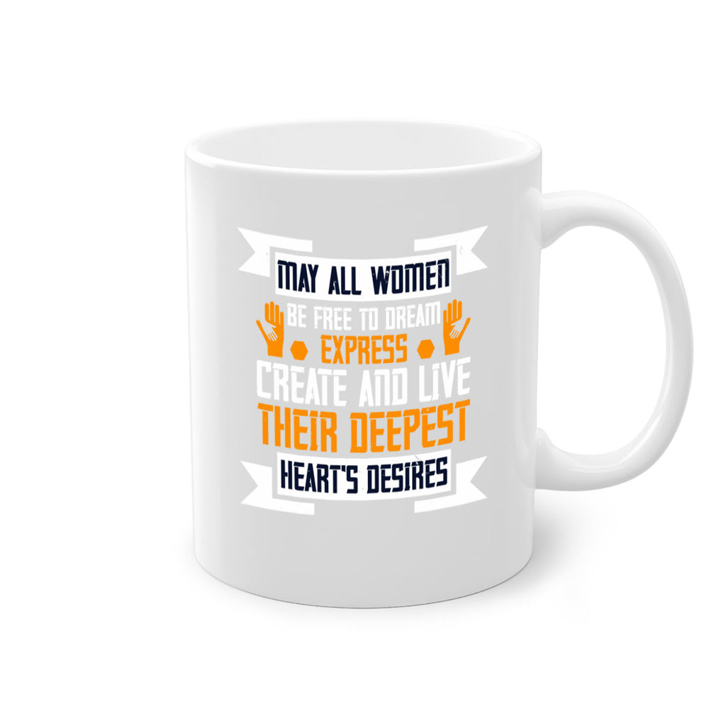 May all women be free to dream express create and live their deepest hearts desires Style 51#- World Health-Mug / Coffee Cup