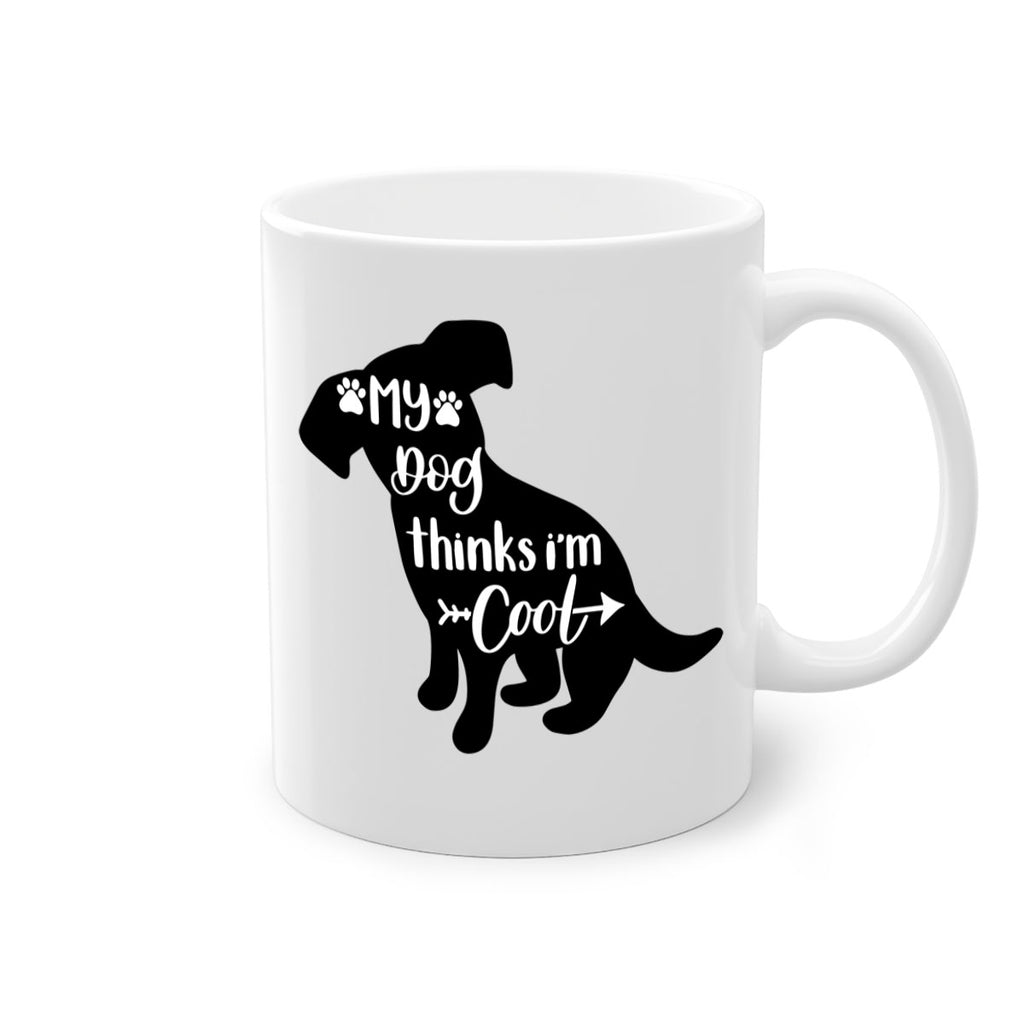 My Dog Thinks Im Cool Style 14#- Dog-Mug / Coffee Cup