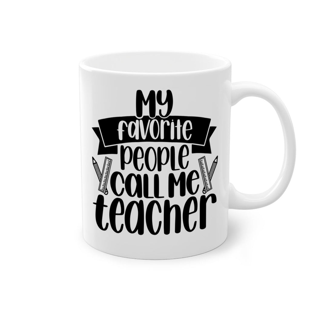 My Favorite People Call Me Style 65#- teacher-Mug / Coffee Cup