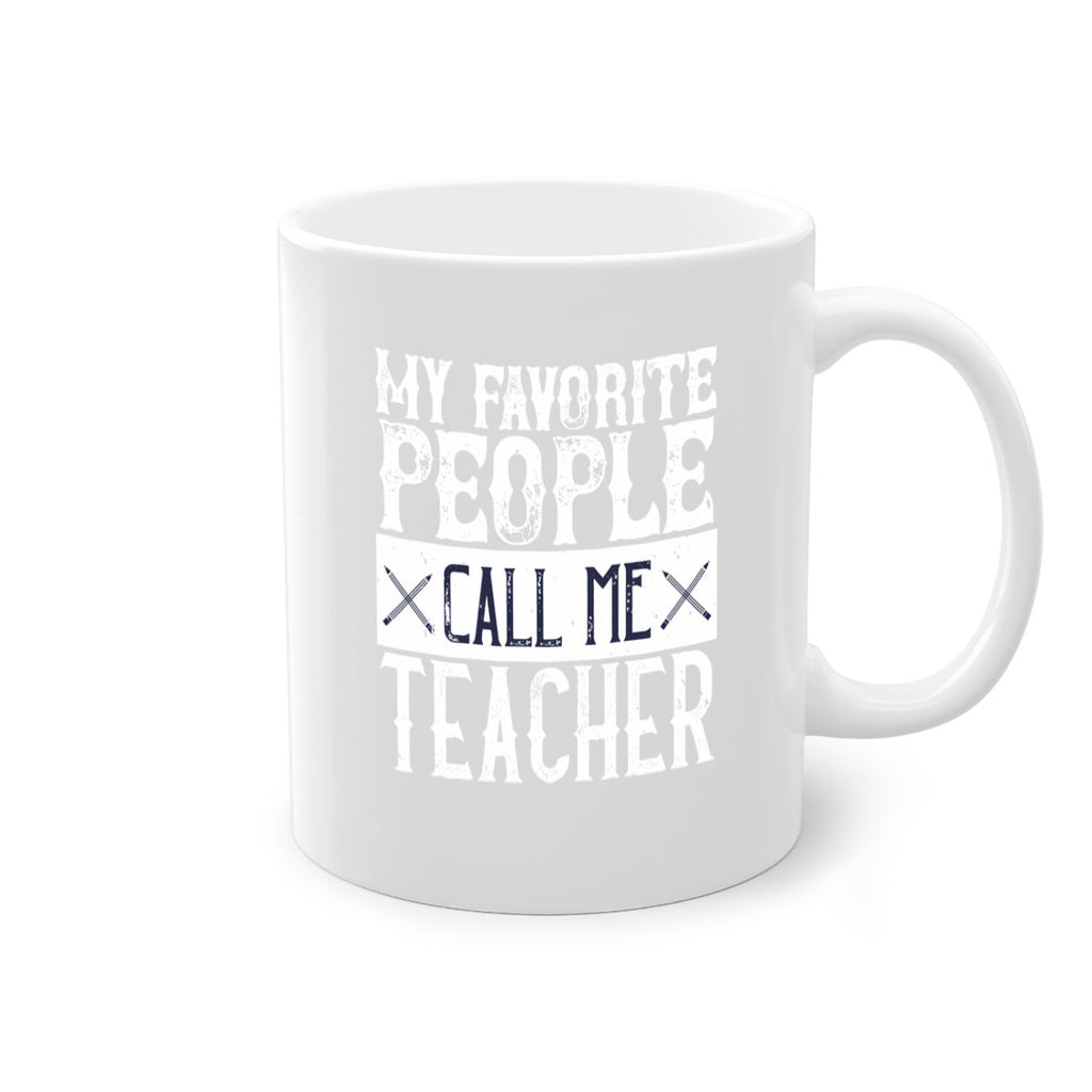 My favorite people call me Teacher Style 93#- teacher-Mug / Coffee Cup