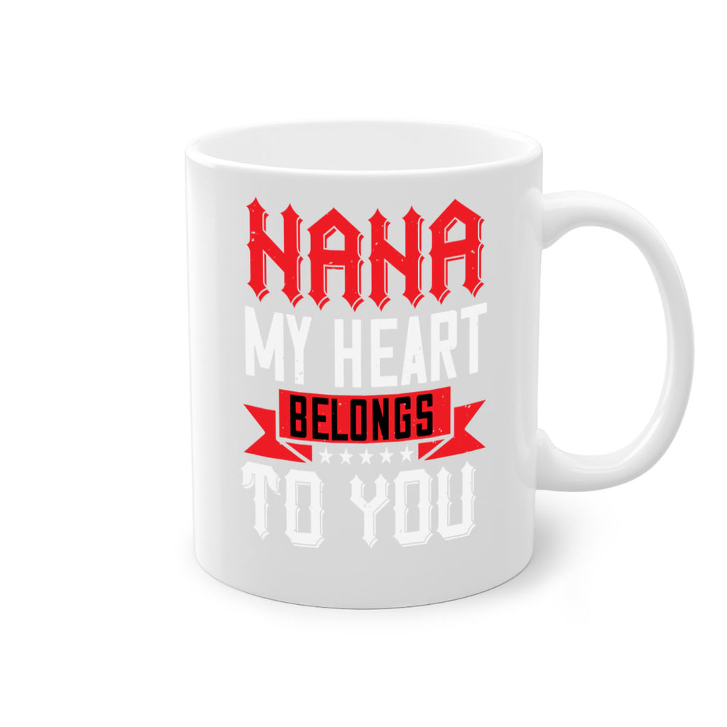 NANA MY HEART BELONGS TO YOU 101#- grandma-Mug / Coffee Cup