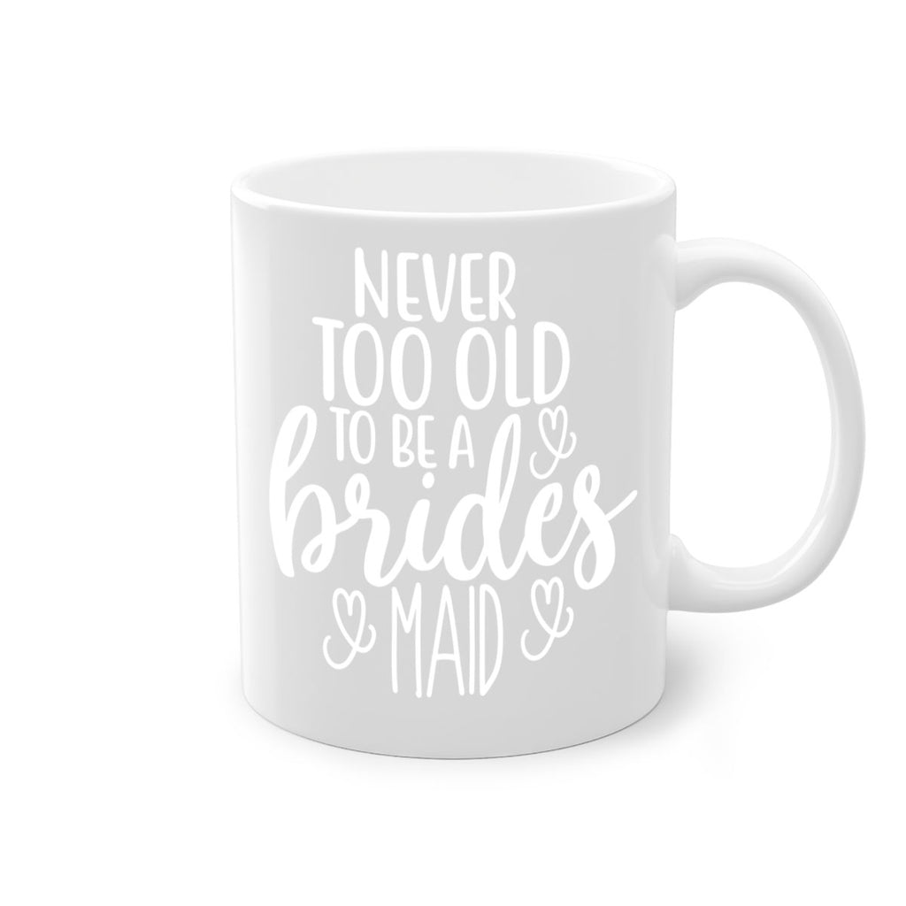Never too 33#- bridesmaid-Mug / Coffee Cup
