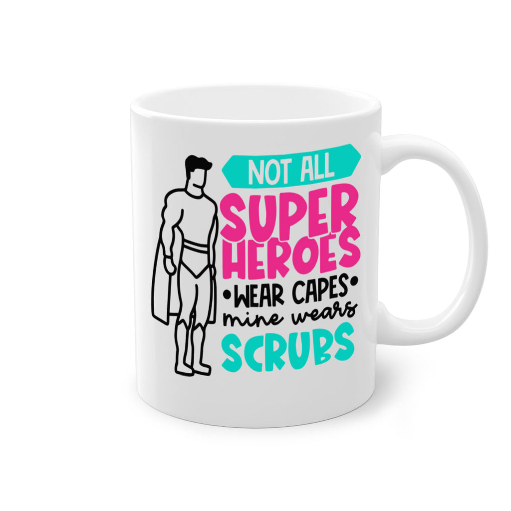 Not All Super Heroes Wear Capes Mine Wears Scrubs Style Style 125#- nurse-Mug / Coffee Cup