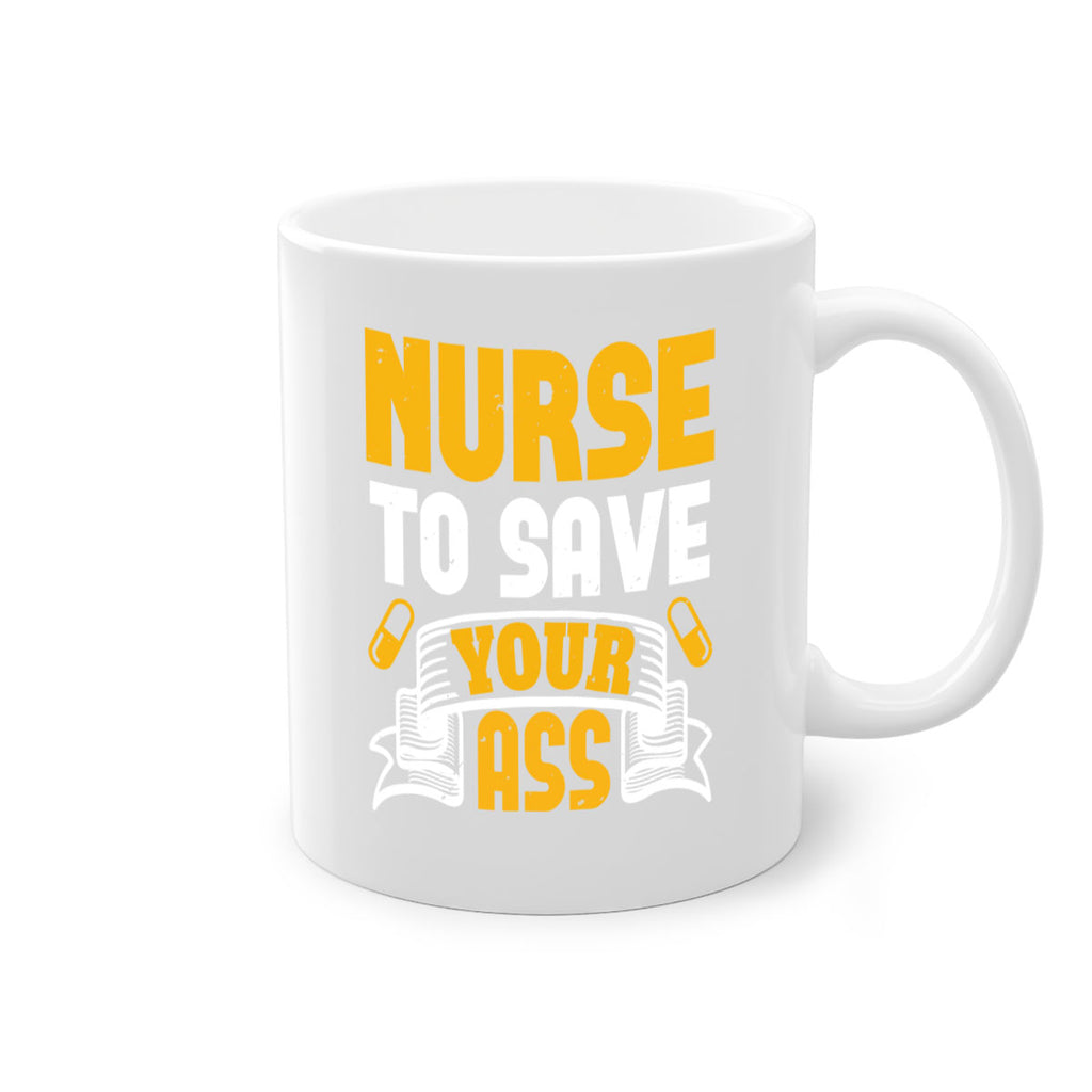 Nurse to save your ass Style 275#- nurse-Mug / Coffee Cup