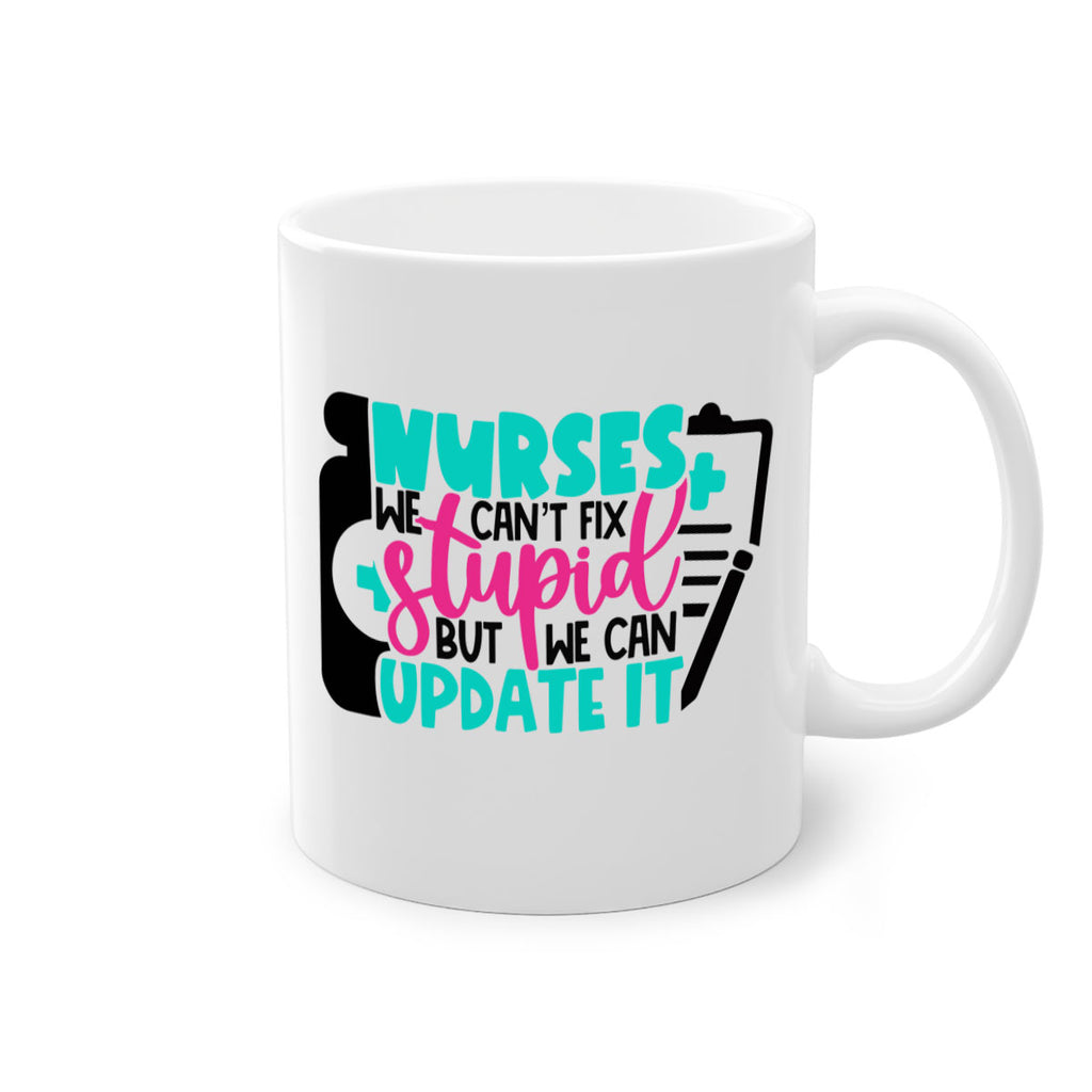 Nurses We Cant Fix Stupid But We Can Update It Style Style 74#- nurse-Mug / Coffee Cup