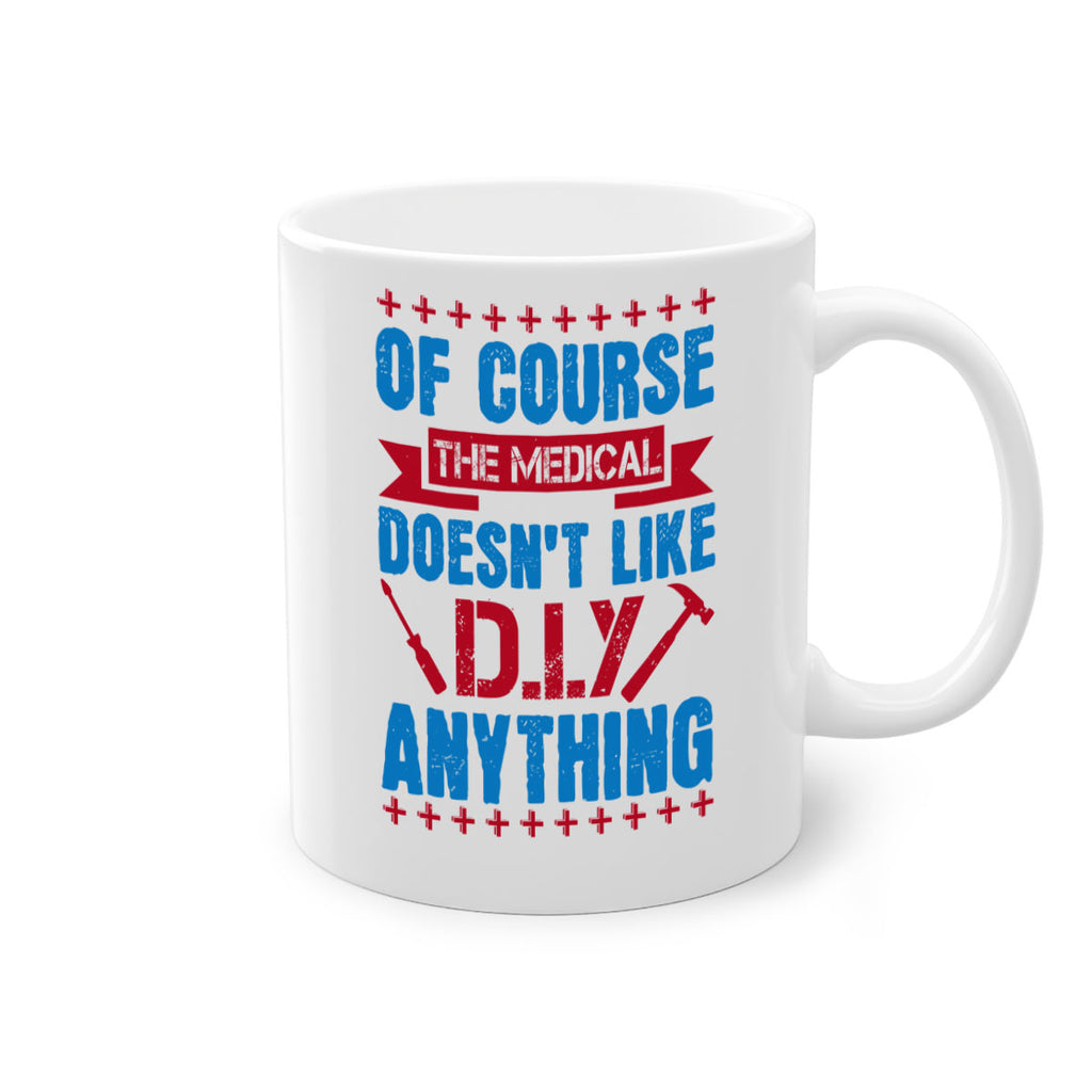 Of course the medical profession doesnt like DIY anything Style 30#- medical-Mug / Coffee Cup