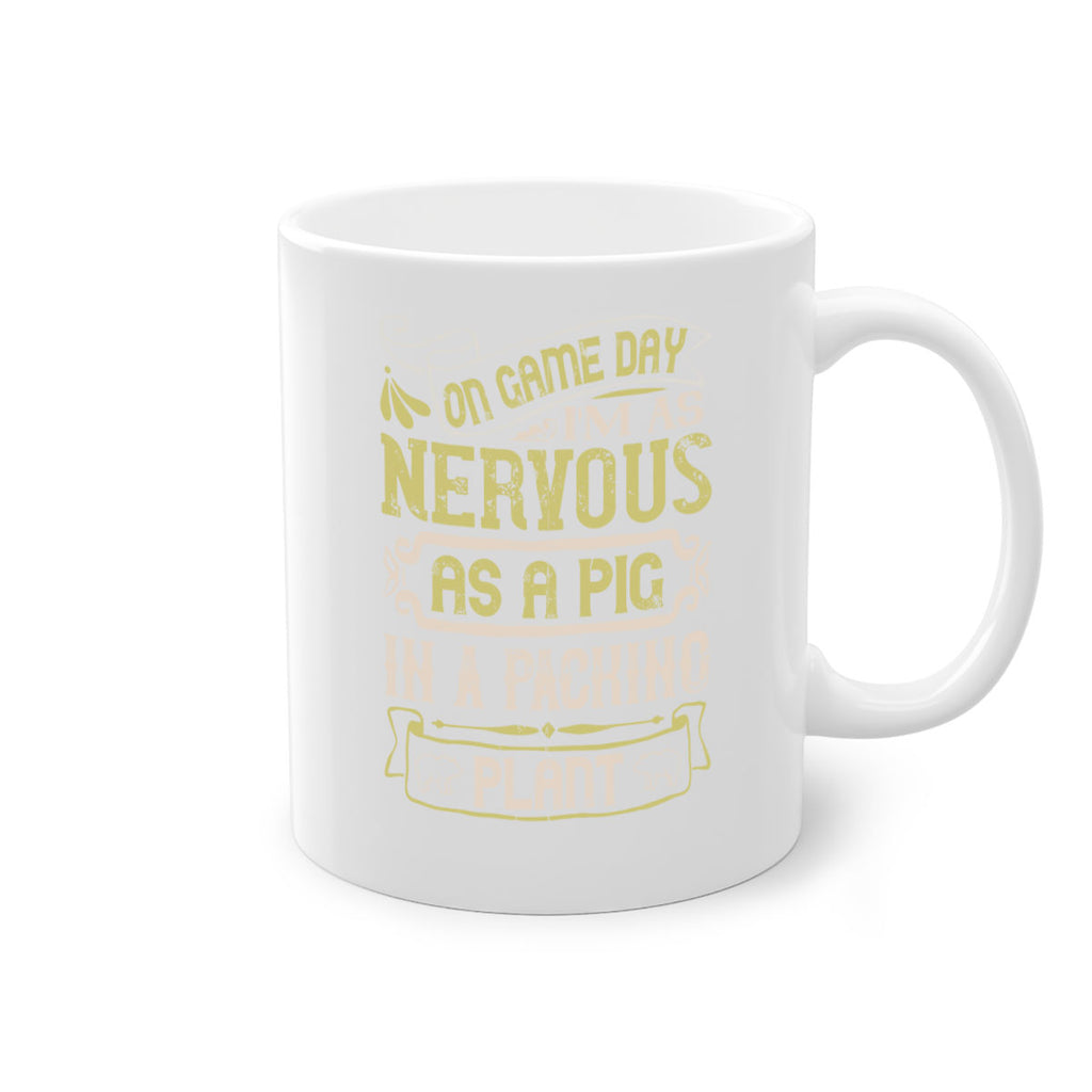 On game day I’m as nervous as a pig in a packing plant Style 37#- pig-Mug / Coffee Cup