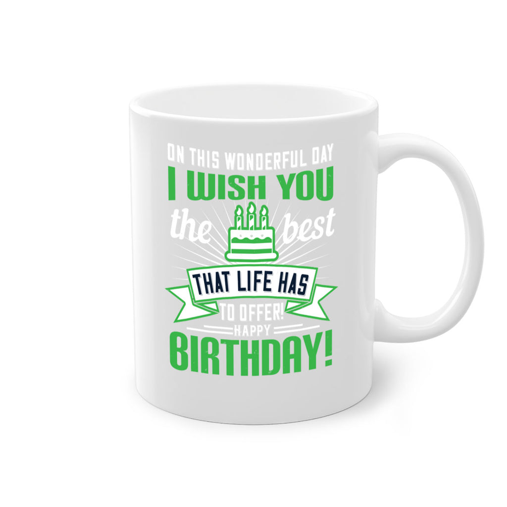 On this wonderful day I wish you the best that life has to offer Happy birthday Style 49#- birthday-Mug / Coffee Cup