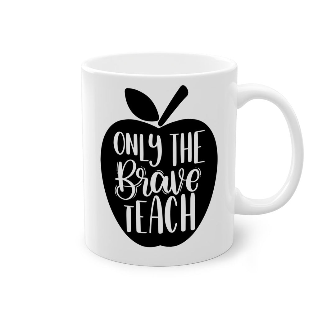 Only The Brave Teach Style 60#- teacher-Mug / Coffee Cup