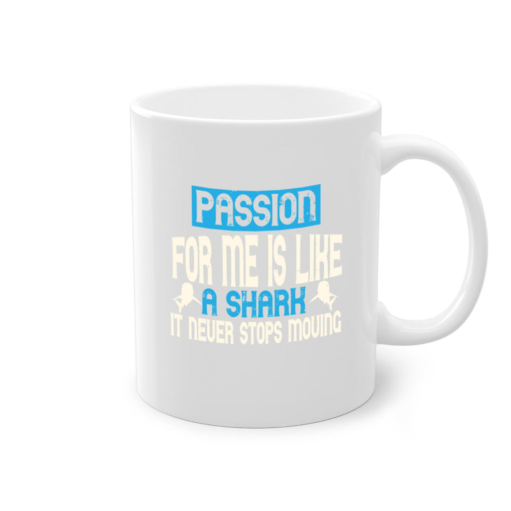 Passion for me is like a shark – it never stops moving Style 46#- Shark-Fish-Mug / Coffee Cup