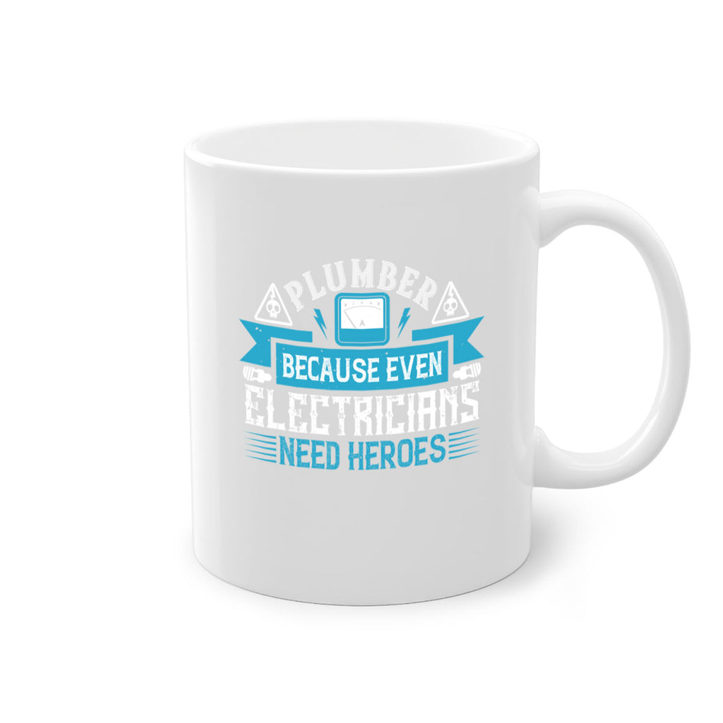 Plumber because even electricians need heroes Style 22#- electrician-Mug / Coffee Cup