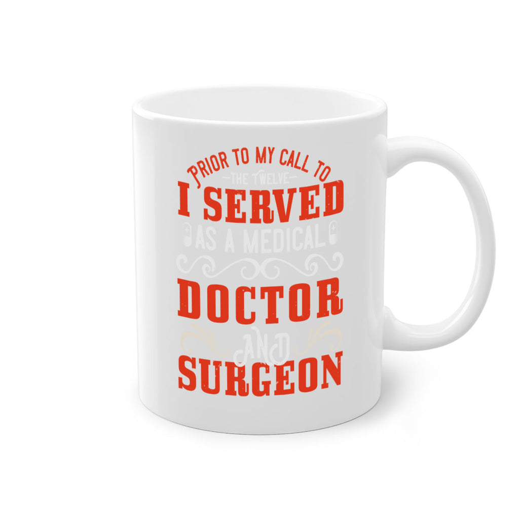 Prior to my call to the Twelve I served as a medical doctor and surgeon Style 27#- medical-Mug / Coffee Cup