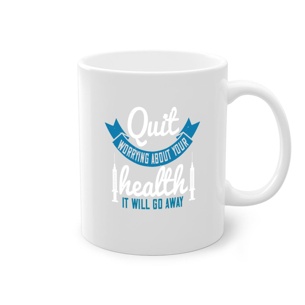 Quit worrying about your health It will go away Style 16#- World Health-Mug / Coffee Cup
