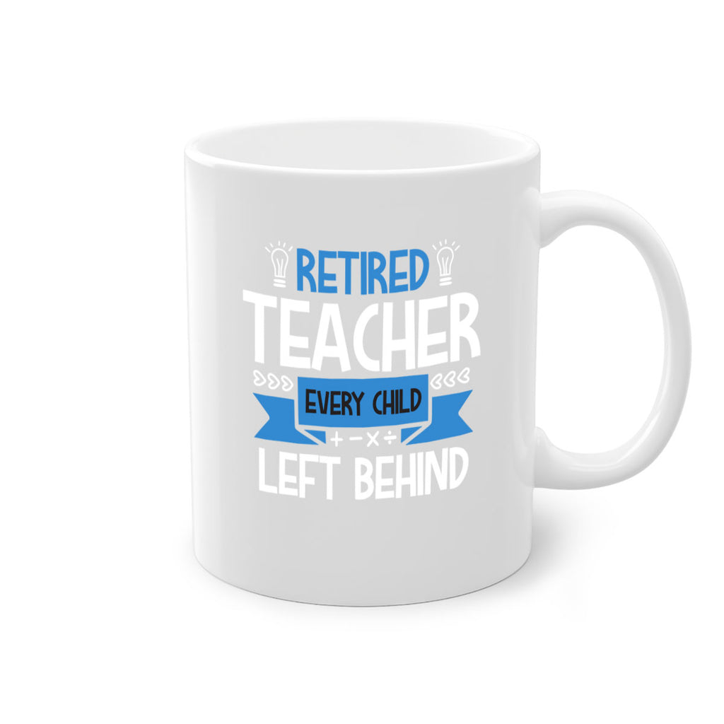 RETIRED Teacher Every Child Style 208#- teacher-Mug / Coffee Cup