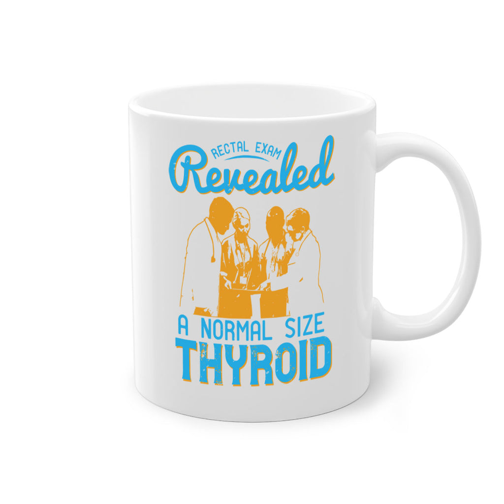 Rectal exam revealed a normal size thyroid Style 26#- medical-Mug / Coffee Cup