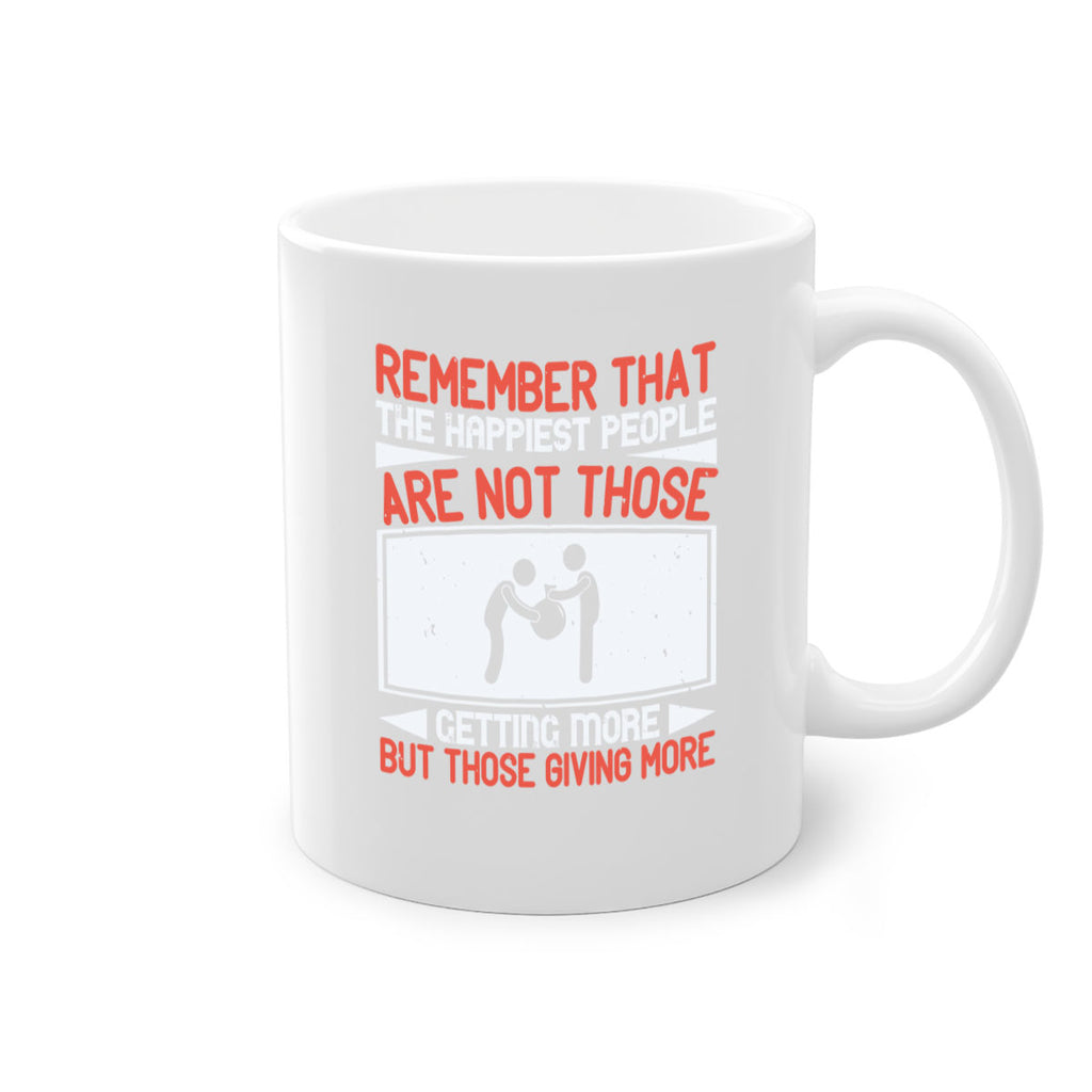 Remember that the happiest people are not those getting more but those giving more Style 34#-Volunteer-Mug / Coffee Cup