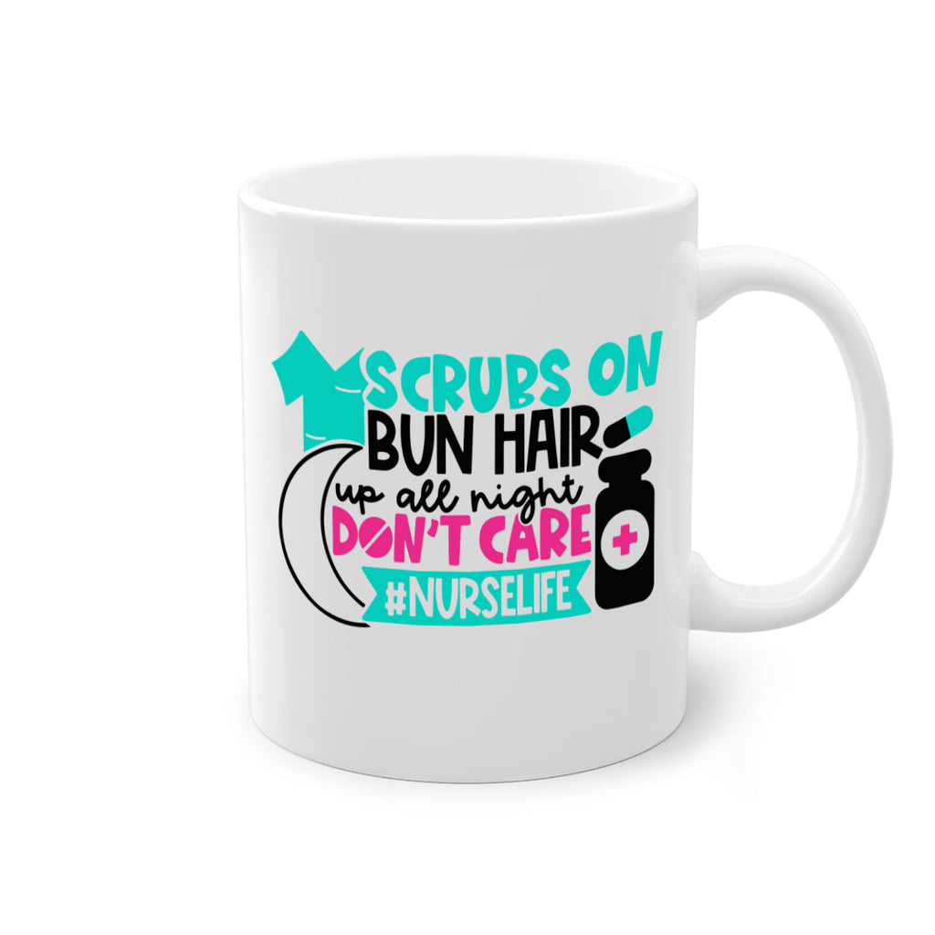 Scrubs On Bun Hair Up All Night Dont Care Nurselife Style Style 42#- nurse-Mug / Coffee Cup
