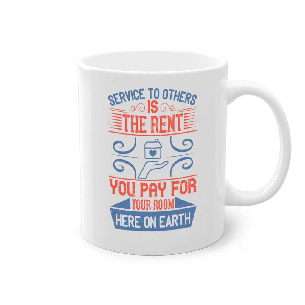 Service to others is the rent you pay for your room here on earth Style 29#-Volunteer-Mug / Coffee Cup
