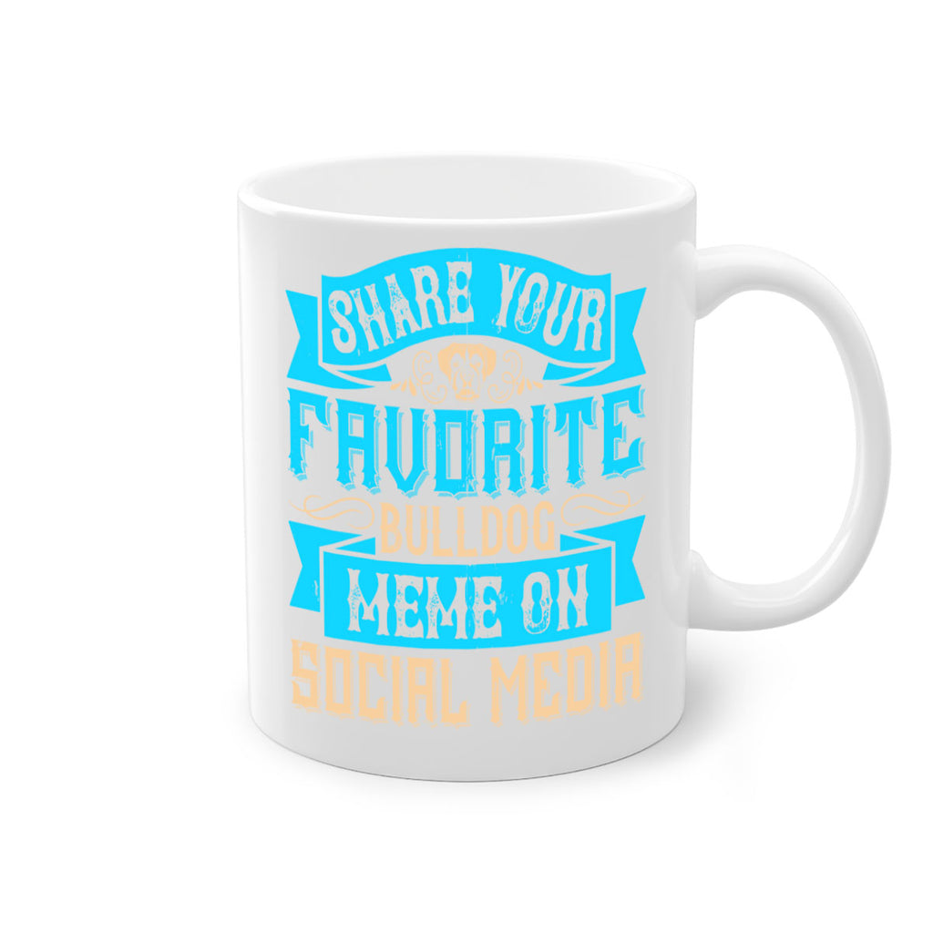 Share your favorite bulldog meme on social media Style 26#- Dog-Mug / Coffee Cup