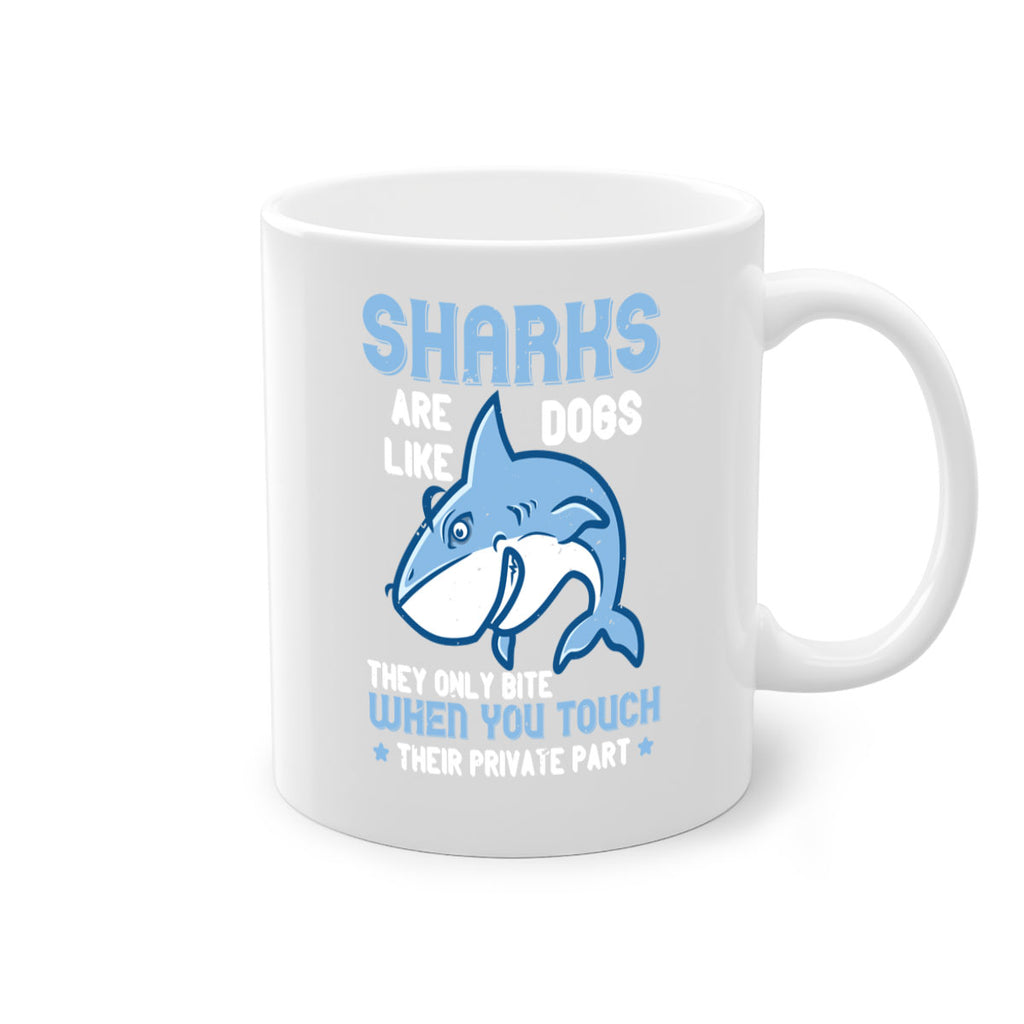 Sharks are like dogs They only bite when you touch their private part Style 38#- Shark-Fish-Mug / Coffee Cup
