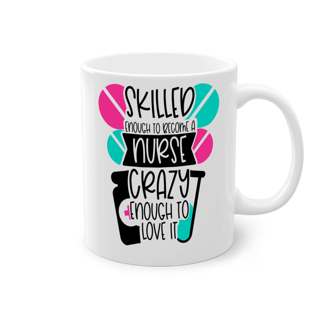 Skilled Enough To Become A Nurse Crazy Enough To Love It Style Style 39#- nurse-Mug / Coffee Cup
