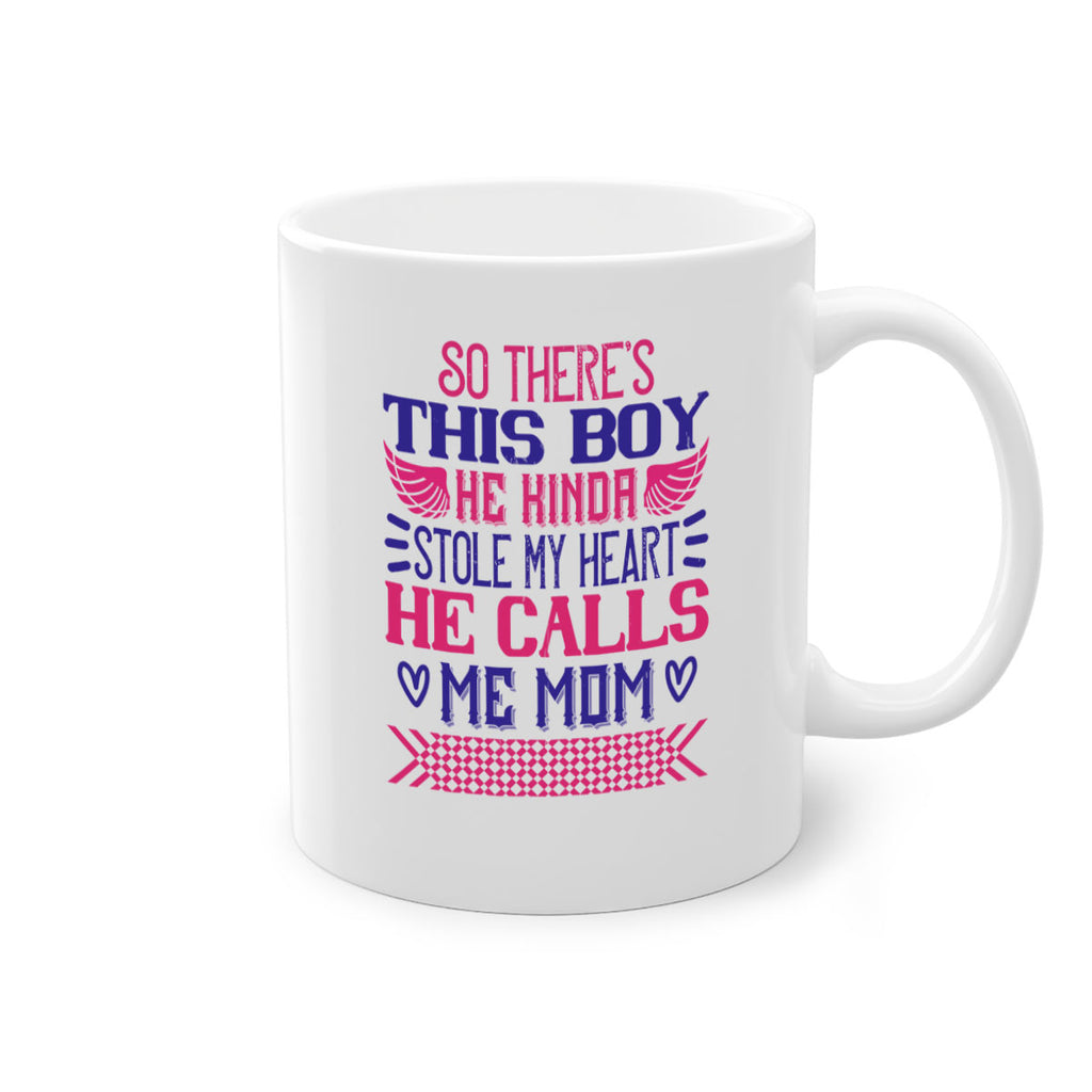 So there’s this boy He kinda stole my heart He calls me Mom Style 9#- baby2-Mug / Coffee Cup