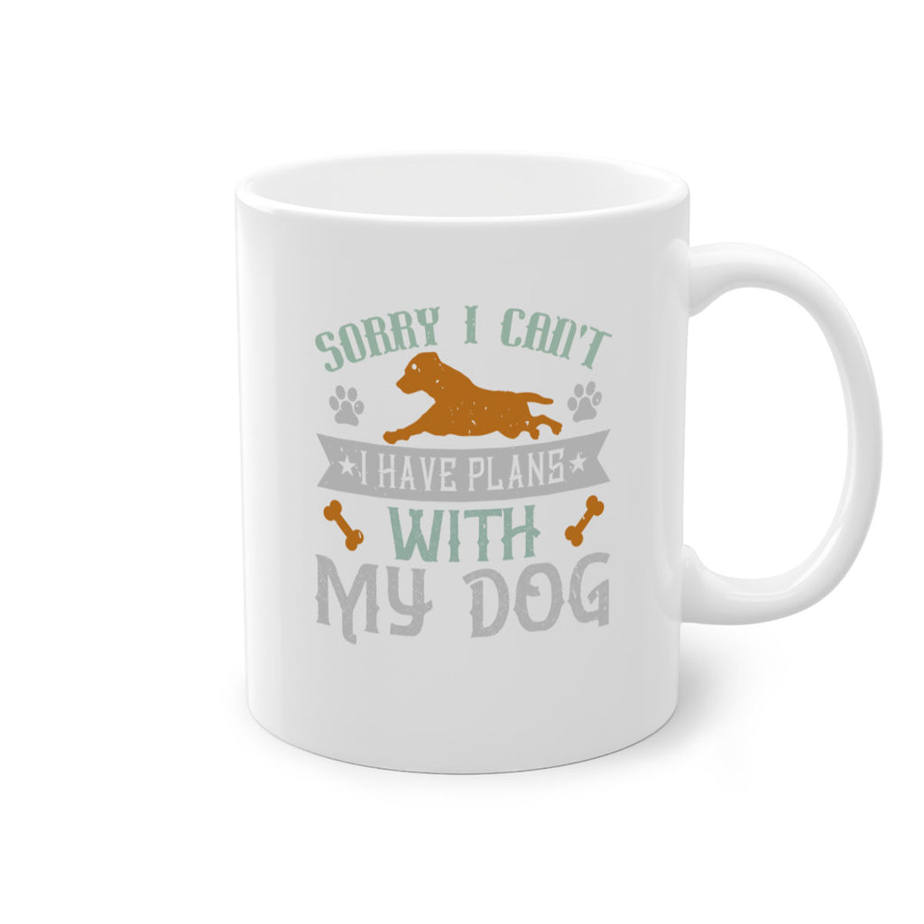 Sorry I Cant I Have Plans With My Dog Style 147#- Dog-Mug / Coffee Cup