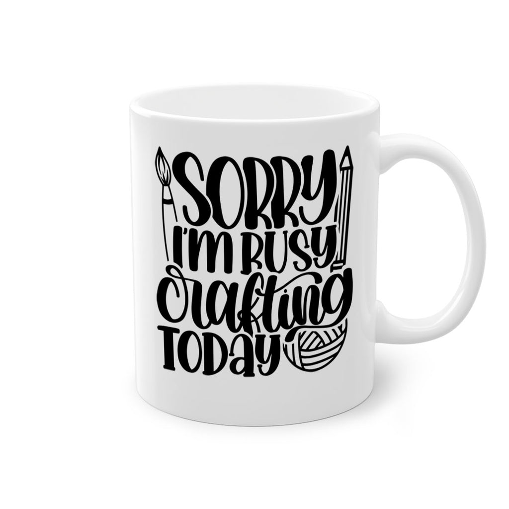 Sorry Im Busy Crafting Today 8#- crafting-Mug / Coffee Cup