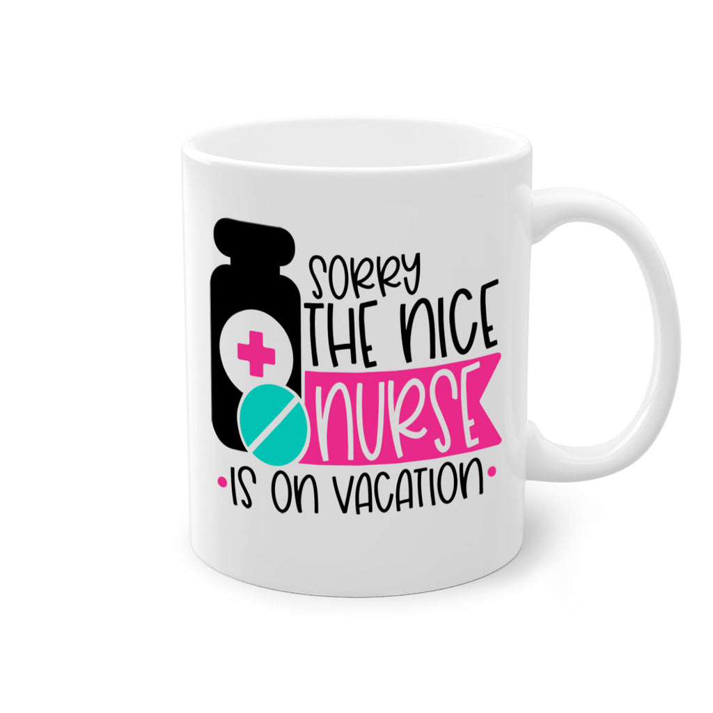 Sorry The Nice Nurse Is On Vacation Style Style 30#- nurse-Mug / Coffee Cup