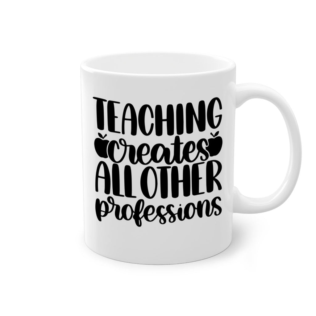 Teaching Creates All Other Style 43#- teacher-Mug / Coffee Cup