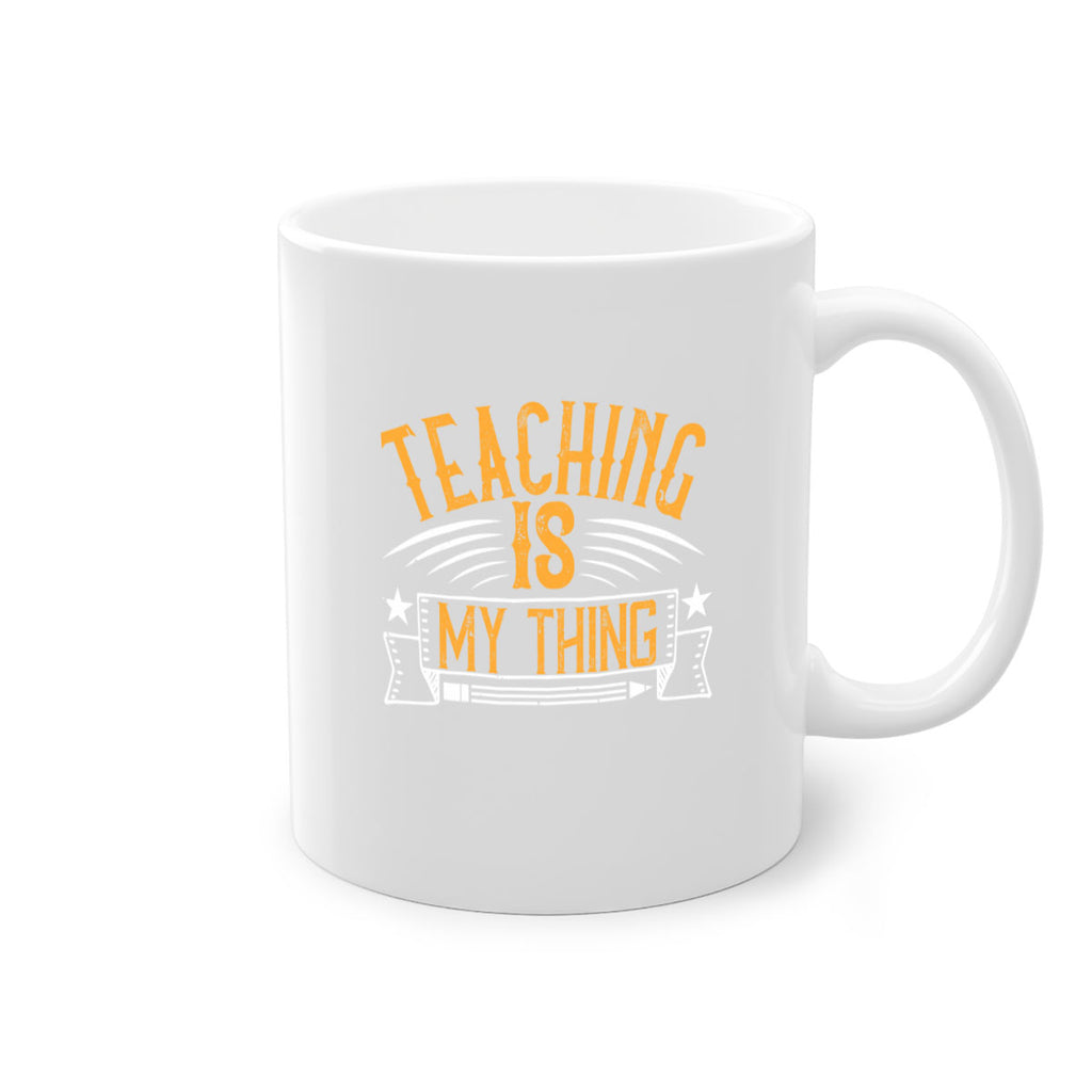 Teaching Is My Thing Style 9#- teacher-Mug / Coffee Cup