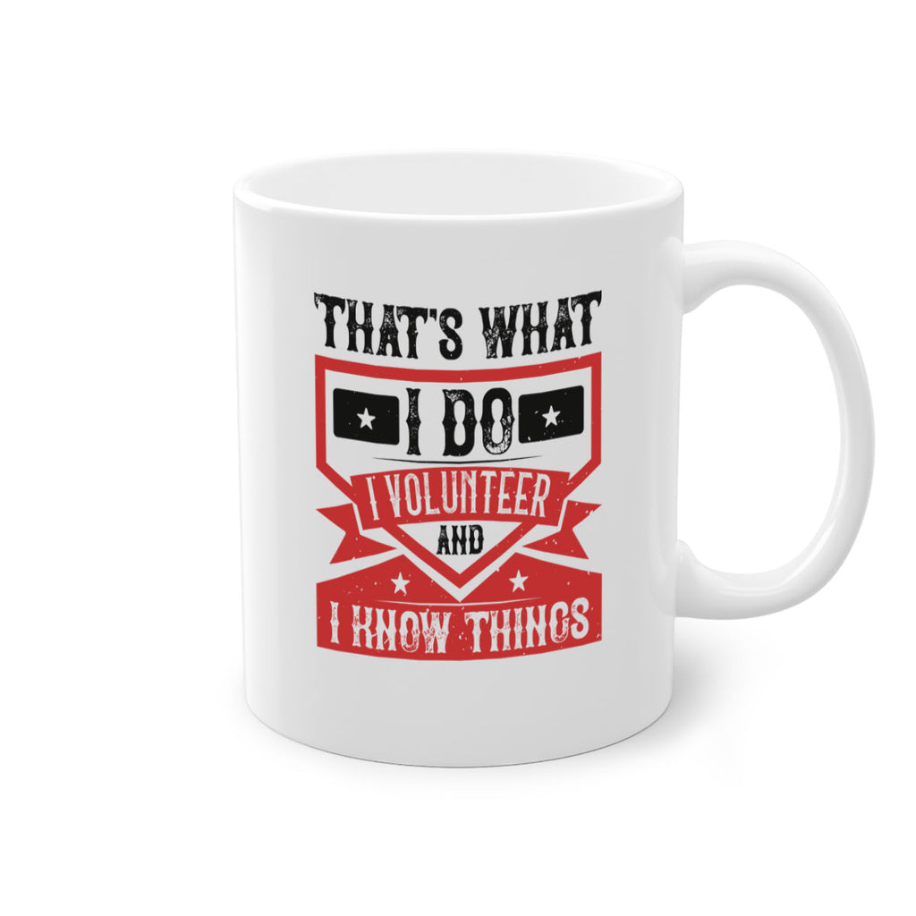Thats What I Do I Volunteer And I know Things Style 27#-Volunteer-Mug / Coffee Cup