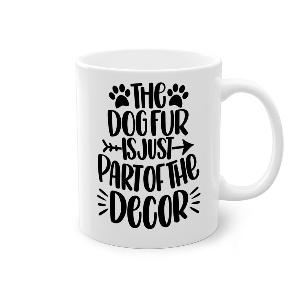 The Dog Fur Is Just Part Of The Decor Style 8#- Dog-Mug / Coffee Cup