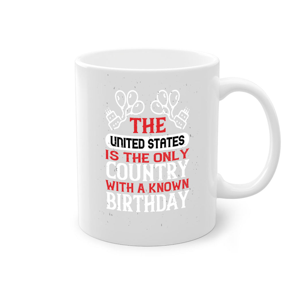 The United States is the only country with a known birthday Style 192#- 4th Of July-Mug / Coffee Cup