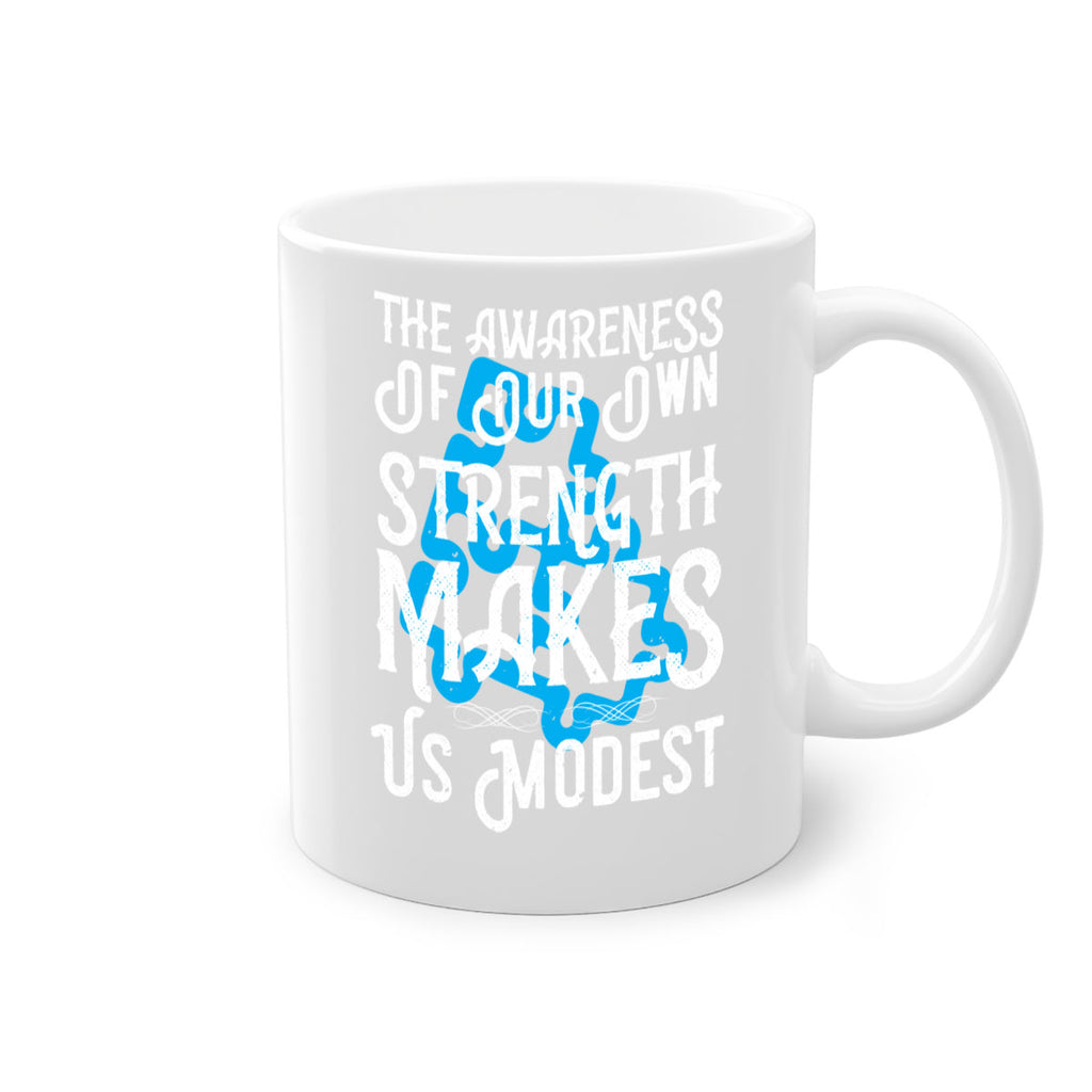 The awareness of our own strength makes us modest Style 26#- Self awareness-Mug / Coffee Cup