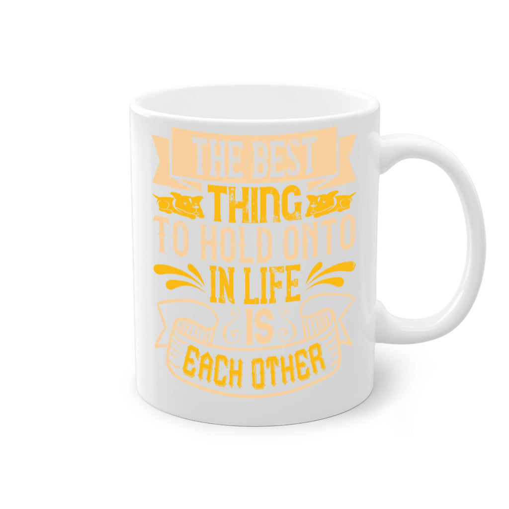 The best thing to hold onto in life is each other Style 22#- Dog-Mug / Coffee Cup