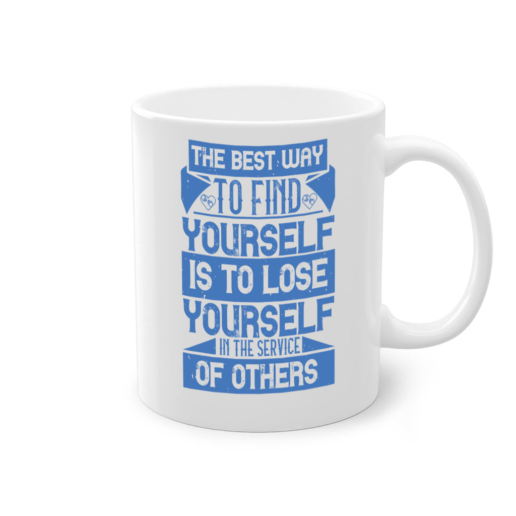 The best way to find yourself is to lose yourself in the service of others Style 25#-Volunteer-Mug / Coffee Cup