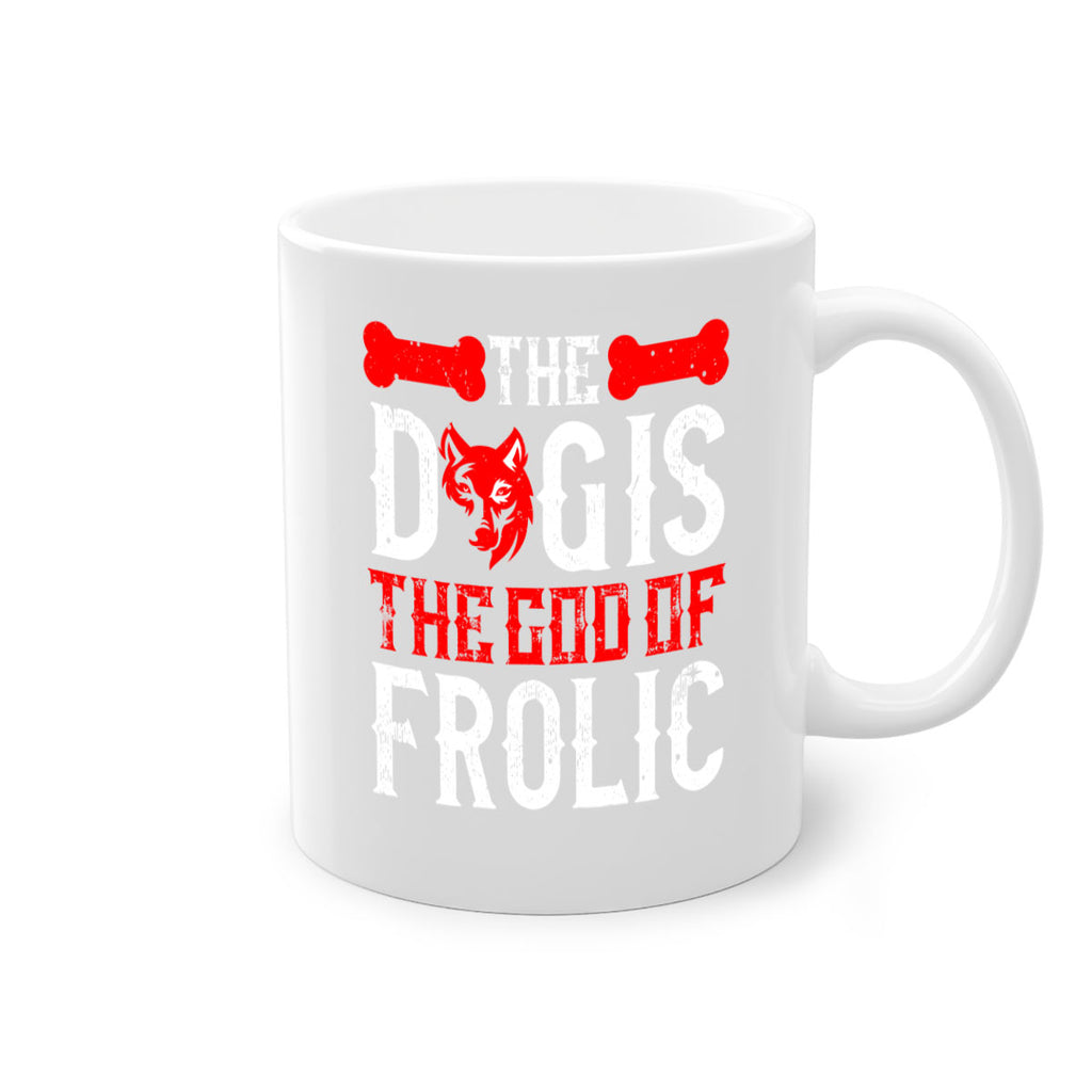The dog is the god of frolic Style 158#- Dog-Mug / Coffee Cup