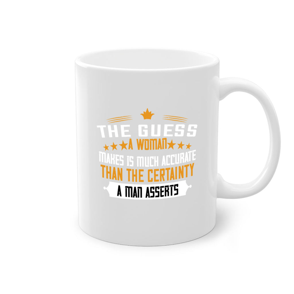 The guess a woman makes is much accurate than the certainty a man asserts Style 33#- World Health-Mug / Coffee Cup