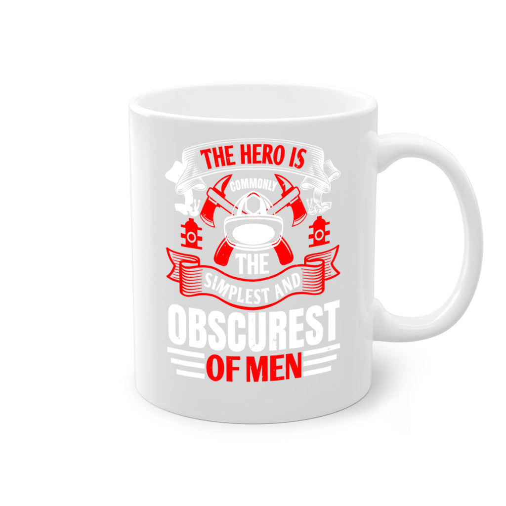 The hero is commonly the simplest and obscurest of men Style 24#- fire fighter-Mug / Coffee Cup