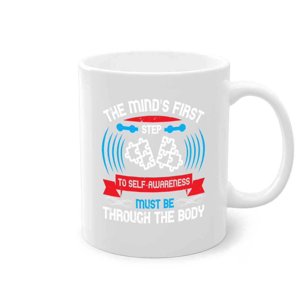 The minds first step to selfawareness must be through the body Style 19#- Self awareness-Mug / Coffee Cup