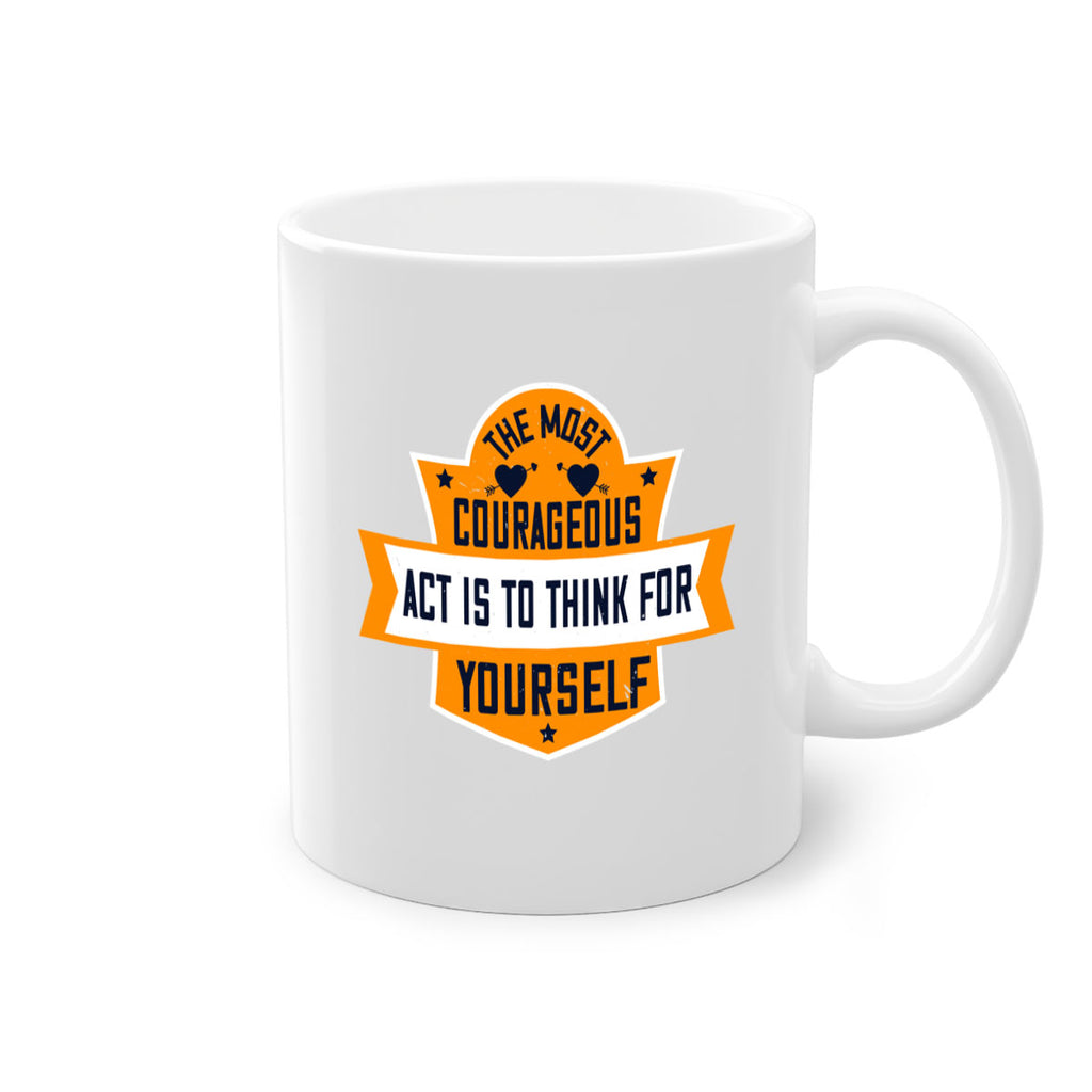 The most courageous act is to think for yourself Style 29#- World Health-Mug / Coffee Cup