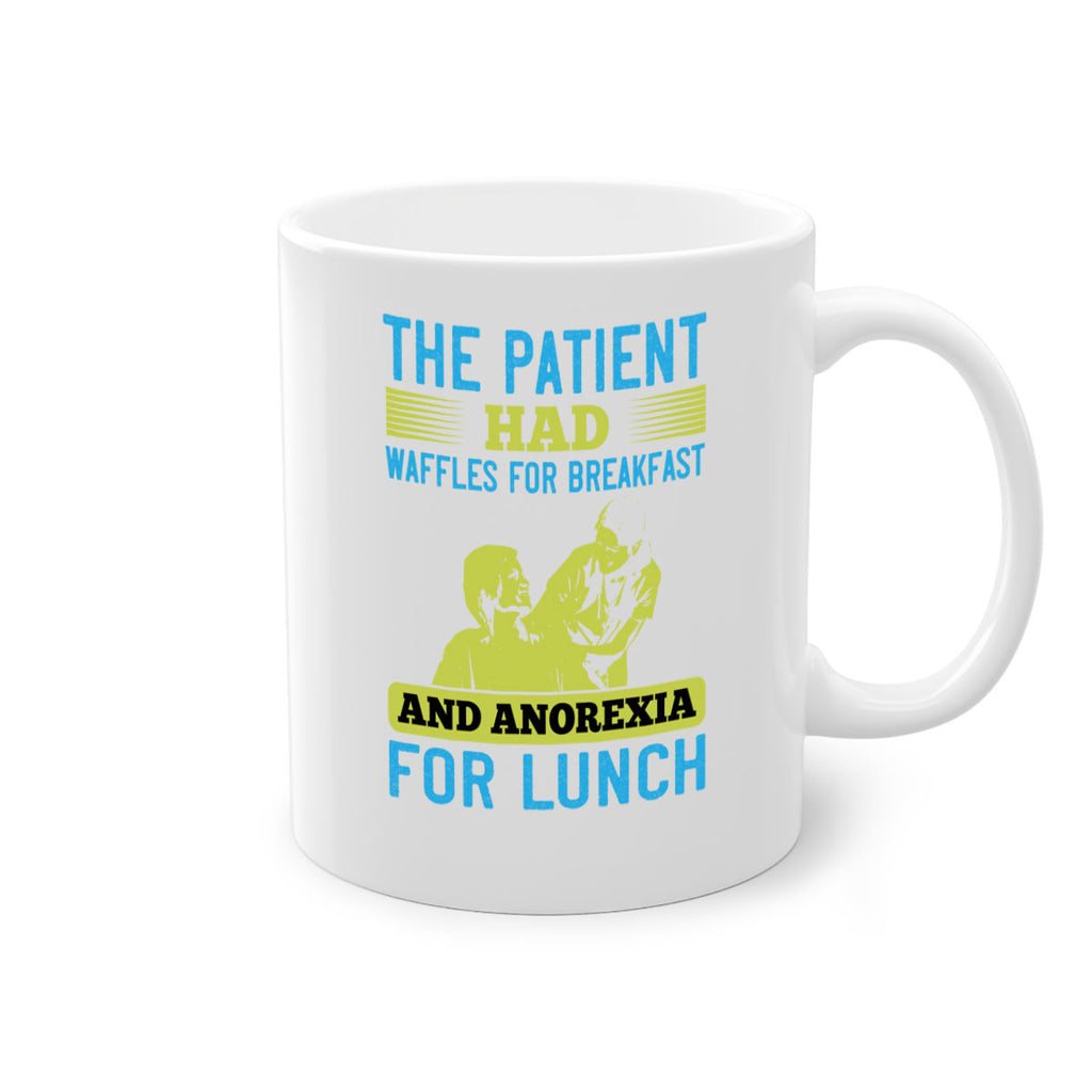 The patient had waffles for breakfast and anorexia for lunch Style 18#- medical-Mug / Coffee Cup